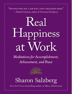 Real Happiness at Work: Meditations for Accomplishment, Achievement, and Peace